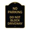 Signmission No Parking Do Not Block Driveway, Black & Gold Aluminum Architectural Sign, 18" x 24", BG-1824-23627 A-DES-BG-1824-23627 - alternate 1